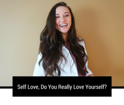 Self Love, Do You Really Love Yourself?